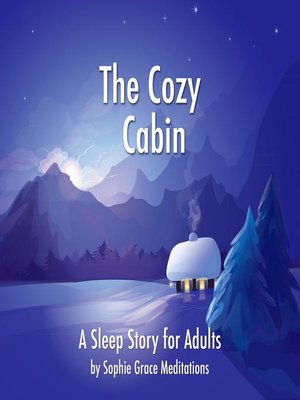 cover image of The Cozy Cabin. a Sleep Story for Adults